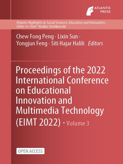 Title details for Proceedings of the 2022 International Conference on Educational Innovation and Multimedia Technology (EIMT 2022) by Chew Fong Peng - Available
